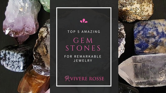 Gemstones Used For Jewelry - Vivere Rosse