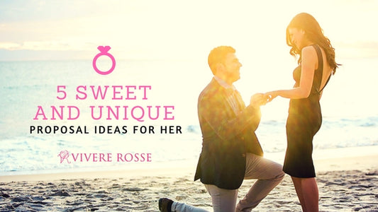 5 Sweet And Unique Proposal Ideas For Her