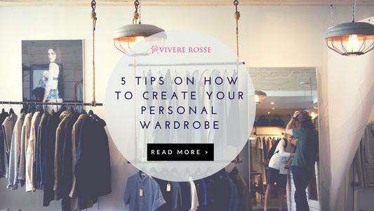 5 Tips on How to Create Your Personal Wardrobe