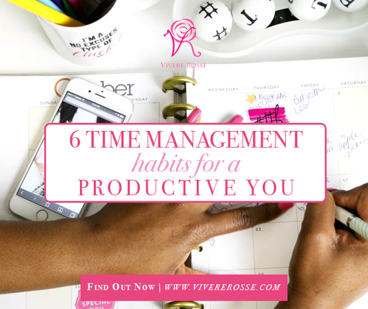 6 Time Management Habits for a Productive You