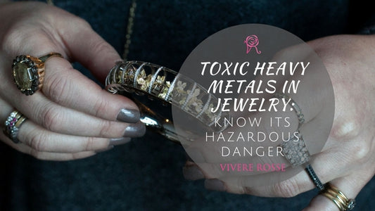 Toxic Heavy Metals Jewelry Dangerous